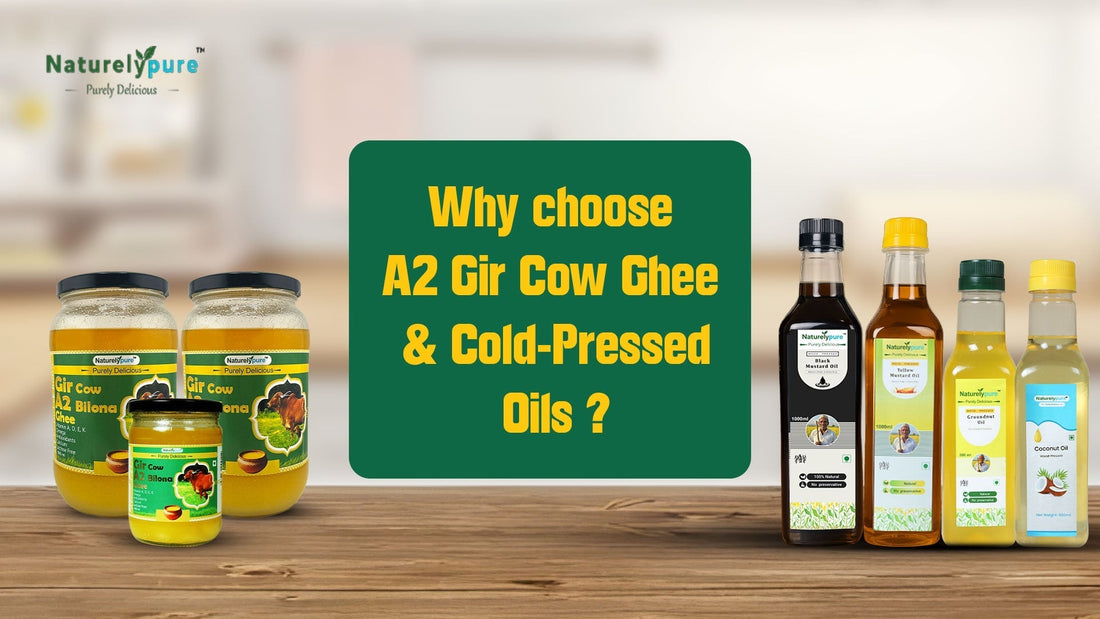 A2 Gir Cow Ghee & Cold-Pressed Oils