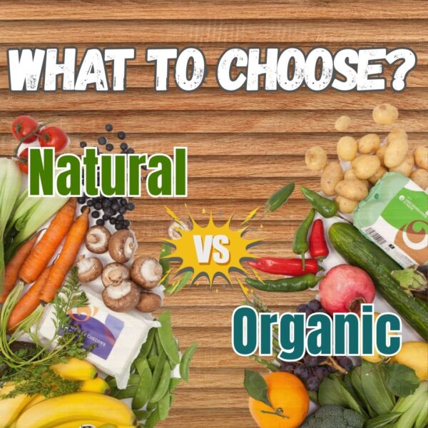 What to choose: Organic vs Natural Foods? | Naturely Pure